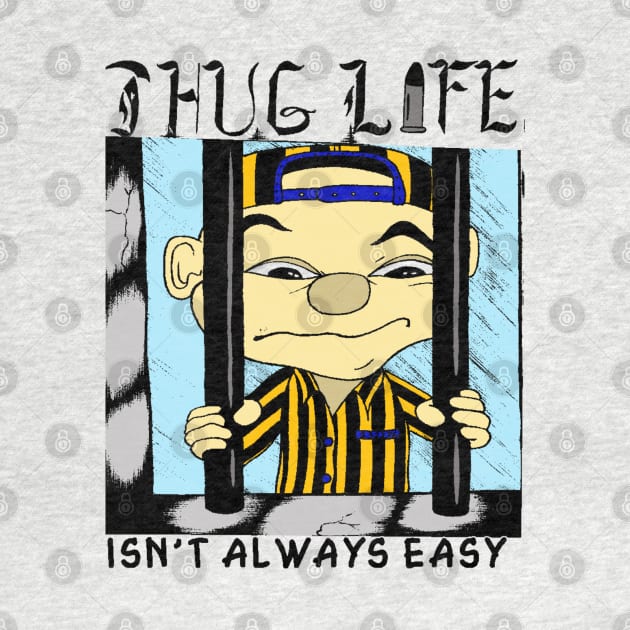 Thug Life isn't always easy by salesgod